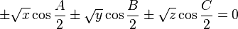 \pm \sqrt{x}\cos \frac{A}{2}\pm \sqrt{y}\cos \frac{B}{2}\pm\sqrt{z}\cos \frac{C}{2}=0