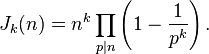 J_k(n)=n^k \prod_{p|n}\left(1-\frac{1}{p^k}\right) .\,