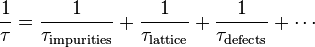 \frac{1}{\tau} = \frac{1}{\tau_{\rm impurities}} + \frac{1}{\tau_{\rm lattice}} + \frac{1}{\tau_{\rm defects}} + \cdots