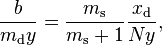  \frac b { m_\mathrm d y } = \frac {m_\mathrm s} { m_\mathrm s + 1 } \frac {x_\mathrm d } { Ny },