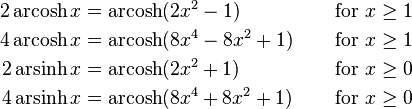 
\begin{align}
2\operatorname{arcosh}x&=\operatorname{arcosh}(2x^2-1)      &\quad \hbox{ for }x\geq 1 \\
4\operatorname{arcosh}x&=\operatorname{arcosh}(8x^4-8x^2+1) &\quad \hbox{ for }x\geq 1 \\
2\operatorname{arsinh}x&=\operatorname{arcosh}(2x^2+1)      &\quad \hbox{ for }x\geq 0 \\
4\operatorname{arsinh}x&=\operatorname{arcosh}(8x^4+8x^2+1) &\quad \hbox{ for }x\geq 0 
\end{align}
