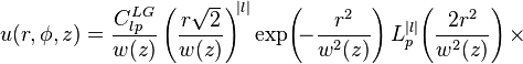 {u}(r,\phi,z)=\frac{C^{LG}_{lp}}{w(z)}\left(\frac{r \sqrt{2}}{w(z)}\right)^{\! |l|} \exp\! \left(\! -\frac{r^2}{w^2(z)}\right)L_p^{|l|}  \! \left(\frac{2r^2}{w^2(z)}\right)  \times 