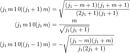 
\begin{align}
  \langle j_1 \, m \, 1 \, 0 | (j_1 + 1) \, m \rangle &= \sqrt{\frac{(j_1 - m + 1) (j_1 + m + 1)}{(2 j_1 + 1) (j_1 + 1)}} \\
  \langle j_1 \, m \, 1 \, 0 |  j_1      \, m \rangle &= \frac{m}{\sqrt{j_1 (j_1 + 1)}} \\
  \langle j_1 \, m \, 1 \, 0 | (j_1 - 1) \, m \rangle &= -\sqrt{\frac{(j_1 - m) (j_1 + m)}{j_1 (2 j_1 + 1)}}
\end{align}
