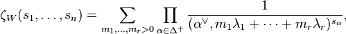 \zeta_W(s_1,\dots,s_n) = \sum_{m_1,\dots,m_r>0}\prod_{\alpha\in \Delta^+}\frac{1}{(\alpha^\or, m_1\lambda_1+\cdots+m_r\lambda_r)^{s_\alpha}},