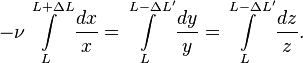 
-\nu \int\limits_L^{L+\Delta L}\frac{dx}{x}=\int\limits_L^{L-\Delta L'}\frac{dy}{y}=\int\limits_L^{L-\Delta L'}\frac{dz}{z}.
