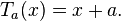 T_{a} (x) = x + a.