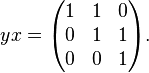 yx=\begin{pmatrix}
 1 & 1 & 0\\
 0 & 1 & 1\\
 0 & 0 & 1\\
\end{pmatrix}. 