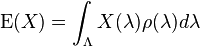  \operatorname{E}(X) = \int_\Lambda X(\lambda) \rho(\lambda) d \lambda 