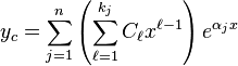  y_c = \sum_{j=1}^n \left( \sum_{\ell=1}^{k_j} C_\ell x^{\ell-1}\right )e^{\alpha_j x} \,\!