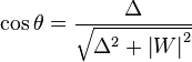 \cos\theta=\frac{\Delta}{\sqrt{{\Delta}^2+ {\left\vert W \right\vert}^2}}