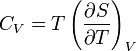 C_{V}=T\left(\frac{\partial S}{\partial T}\right)_{V}\,