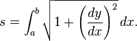 s = \int_{a}^{b} \sqrt{ 1 + \left(\frac{dy}{dx}\right)^2 } \, dx.