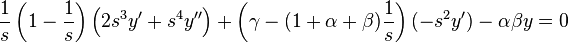  \frac{1}{s} \left(1 - \frac{1}{s}\right) \left(2 s^3 y' + s^4 y''\right) + \left(\gamma - (1 + \alpha + \beta)\frac{1}{s} \right) (-s^2 y') - \alpha \beta y = 0