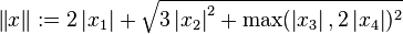  \left\| x \right\| := 2 \left| x_1 \right| + \sqrt{ 3 \left| x_2 \right| ^2 + \max ( \left| x_3 \right| , 2 \left| x_4 \right| ) ^2 }