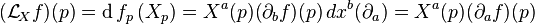 (\mathcal{L}_{\!X} f)(p) = \operatorname{d}f_p\, (X_p)= X^a(p)(\partial_b f)(p)\, dx^b(\partial_a) = X^a(p)(\partial_a f)(p)