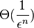 \Theta(\frac{1}{\epsilon^n})