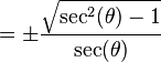 = \pm\frac{\sqrt{\sec^2(\theta) - 1}}{\sec(\theta)} 