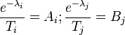 
\frac{{e^{ - \lambda _i } }}
{{T_i }} = A_i ;\frac{{e^{ - \lambda _j } }}
{{T_j }} = B_j 
