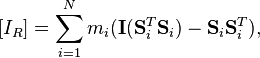 [I_R] = \sum_{i=1}^N m_i(\mathbf{I}(\mathbf{S}_i^T\mathbf{S}_i) - \mathbf{S}_i\mathbf{S}_i^T), 