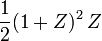 \frac12(1+Z)^2\,Z