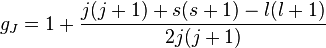 g_J = 1 + \frac{j(j+1) + s(s+1) - l(l+1)}{2j(j+1)}