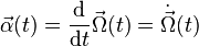 \vec {\alpha}(t) = \frac {\mathrm {d}} {\mathrm {d} t} \vec {\Omega}(t)= \dot {\vec \Omega}(t)