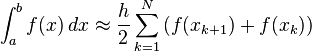  \int_{a}^{b} f(x)\, dx \approx \frac{h}{2} \sum_{k=1}^{N} \left( f(x_{k+1}) + f(x_{k}) \right)