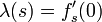 \lambda(s)=f_s^\prime(0)