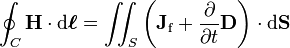 \oint_C \mathbf{H} \cdot \mathrm{d}\boldsymbol{\ell} =  \iint_S \left( \mathbf{J}_{\mathrm{f}} + \frac{\partial }{\partial t}\mathbf{D} \right) \cdot \mathrm{d} \mathbf{S}