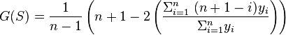 G(S) = \frac{1}{n-1}\left (n+1 - 2 \left ( \frac{\Sigma_{i=1}^n \; (n+1-i)y_i}{\Sigma_{i=1}^n y_i}\right ) \right )