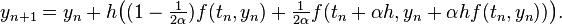  y_{n+1} = y_n + h\bigl( (1-\tfrac1{2\alpha}) f(t_n, y_n) + \tfrac1{2\alpha} f(t_n + \alpha h, y_n + \alpha h f(t_n, y_n)) \bigr). 