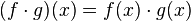 (f \cdot g)(x) = f(x) \cdot g(x)