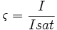 \varsigma = \frac{I}{Isat}