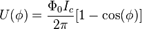 U(\phi) = \frac{\Phi_0 I_c}{2\pi}[1-\cos(\phi)]