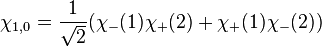 \chi_{1,0} = \frac{1}{\sqrt{2}} (\chi_-(1)\chi_+(2)+\chi_+(1)\chi_-(2))