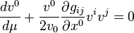 \frac{dv^{0}}{d\mu}+\frac{v^{0}}{2v_{0}}\frac{\partial
g_{ij}}{\partial x^{0}}v^{i}v^{j}=0