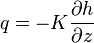 q= - K \frac{\partial h}{\partial z} 