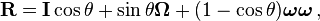 \mathbf{R} = \mathbf{I} \cos\theta + \sin\theta \boldsymbol{\Omega} +  (1 - \cos\theta) \boldsymbol{\omega\omega} \,,