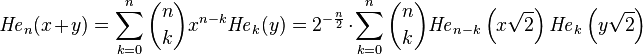 {\mathit{He}}_n(x+y)=\sum_{k=0}^n{n \choose k}x^{n-k} {\mathit{He}}_{k}(y) = 
2^{-\frac n 2}\cdot\sum_{k=0}^n {n \choose k} {\mathit{He}}_{n-k}\left(x\sqrt 2\right) {\mathit{He}}_k\left(y\sqrt 2\right)