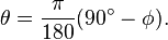 \theta=\frac{\pi}{180}(90^\circ-\phi).\,\!