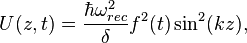 U(z,t)=\frac{\hbar\omega^2_{rec}}{\delta}f^2(t)\sin^2(kz),