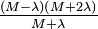 \tfrac{(M-\lambda)(M+2\lambda)}{M+\lambda}