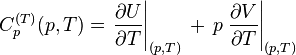 C^{(T)}_p(p,T)=\left.\frac{\partial U}{\partial T}\right|_{(p,T)}\,+\,p\left.\frac{\partial V}{\partial T}\right|_{(p,T)}\ 