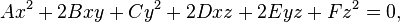 Ax^2 + 2Bxy + Cy^2 +2Dxz + 2Eyz + Fz^2 = 0, 