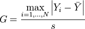 
G =  \frac{\displaystyle\max_{i=1,\ldots, N}\left \vert Y_i - \bar{Y}\right\vert}{s}
