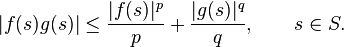 |f(s)g(s)| \le \frac{|f(s)|^p}p + \frac{|g(s)|^q}q,\qquad s\in S.