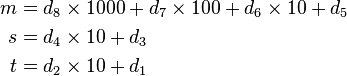 
\begin{align}
m & = d_8\times 1000 + d_7\times 100 + d_6 \times 10 +d_5\\
s & = d_4\times 10 + d_3\\
t & = d_2\times 10 + d_1
\end{align}
