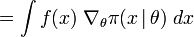    = \int f(x) \; \nabla_{\theta} \pi(x \,|\, \theta) \; dx 