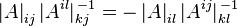 
	\left|A\right|_{ij} |A^{il}|_{kj}^{\,-1} = - \left|A\right|_{il} |A^{ij}|_{kl}^{\,-1}  
