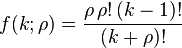 
 f(k;\rho) = \frac{\rho\,\rho!\,(k-1)!}{(k+\rho)!}
